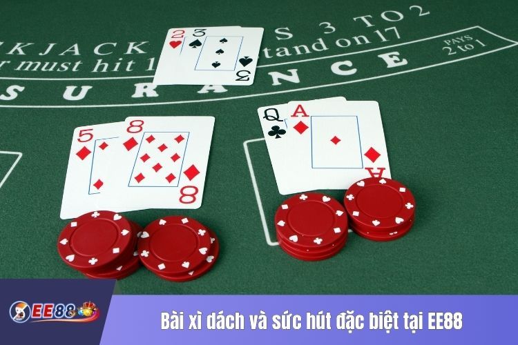 Bài xì dách và sức hút đặc biệt tại EE88