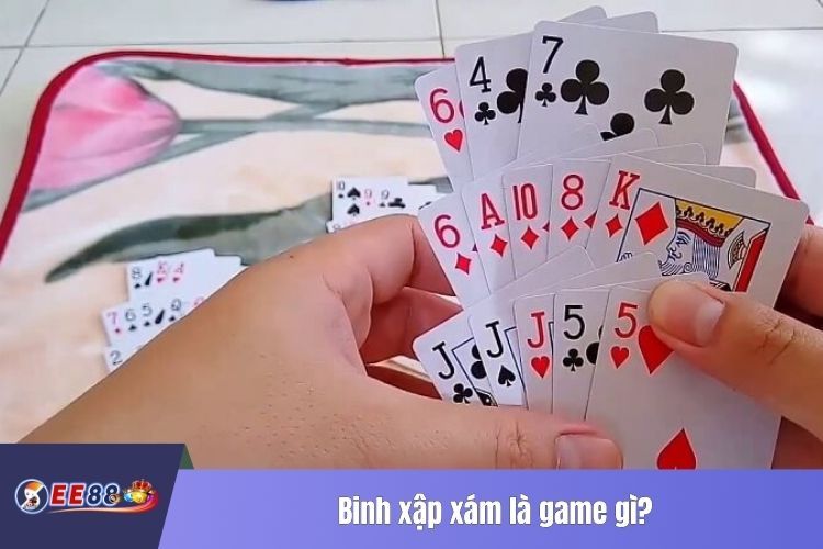 Binh xập xám là game gì?