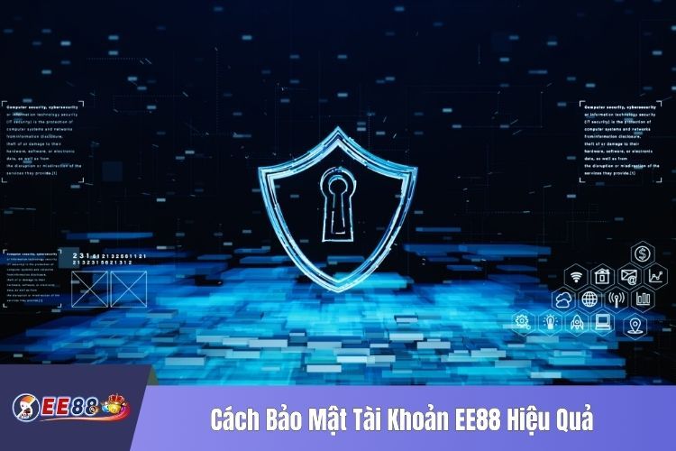 Cách Bảo Mật Tài Khoản EE88 Hiệu Quả