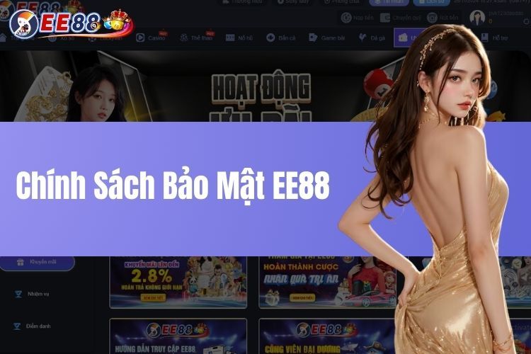 Chính Sách Bảo Mật EE88 Những Quy Định Người Chơi Cần Nắm