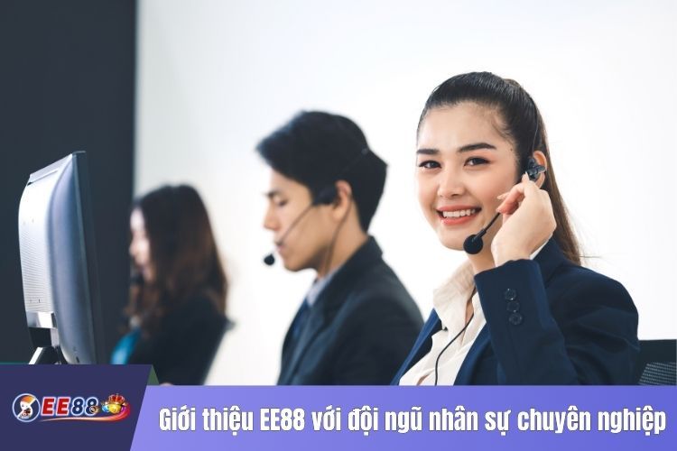 Giới thiệu EE88 với đội ngũ nhân sự chuyên nghiệp