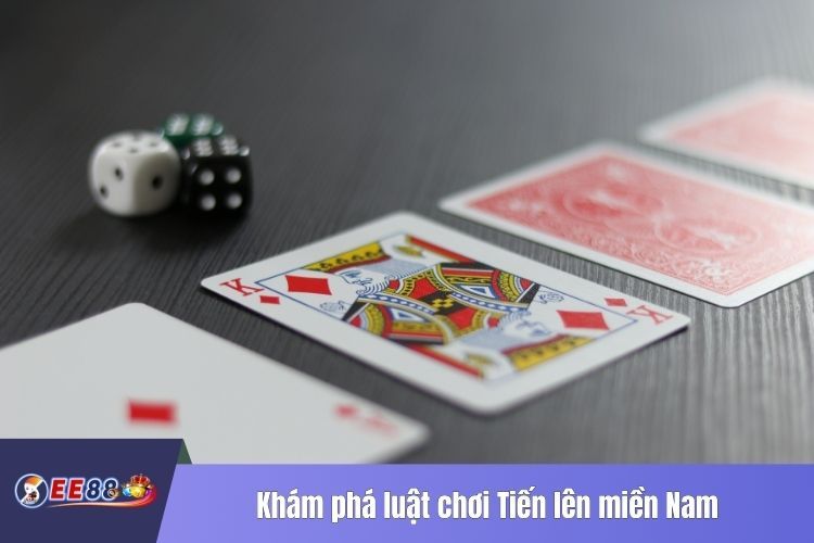 Khám phá luật chơi Tiến lên miền Nam