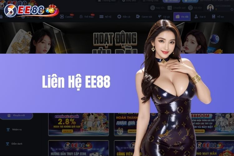 Liên Hệ EE88 - Cầu Nối Tuyệt Vời Giữa Sân Chơi Và Bet Thủ