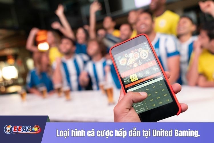 Loại hình cá cược hấp dẫn tại United Gaming.