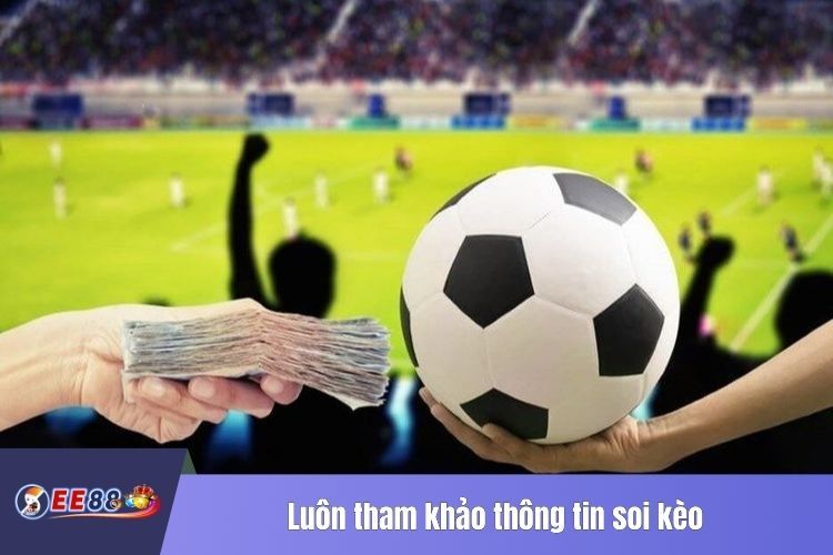 Luôn tham khảo thông tin soi kèo từ nguồn chất lượng