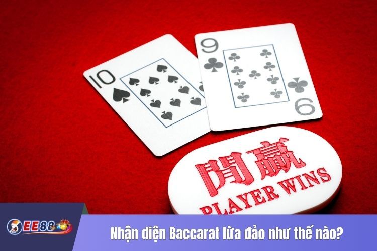 Nhận diện Baccarat lừa đảo như thế nào?