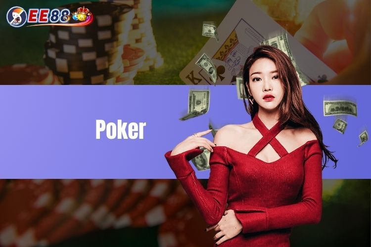 Poker - Hướng dẫn cách chơi, các mẹo chơi game bài EE88