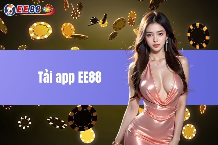 Tận Hưởng Trải Nghiệm Cá Cược Hoàn Hảo Khi Tải App EE88