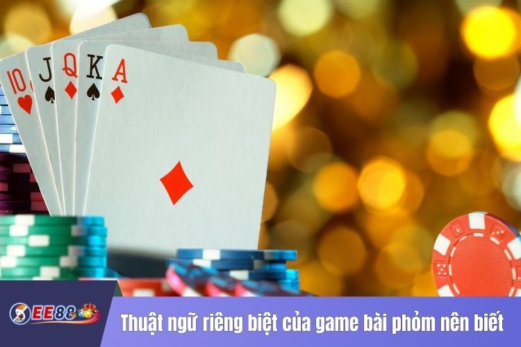 Thuật ngữ riêng biệt của game bài phỏm mà newbie nên biết