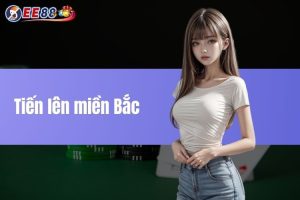 Tiến lên miền Bắc - Kinh nghiệm chơi bất bại từ cao thủ